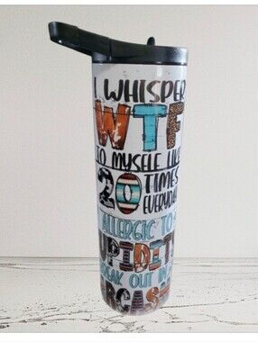 I Wisper WTF To Myself Sarcastic Funny Quotes 30oz Tumbler with duo lids 🎉Sale